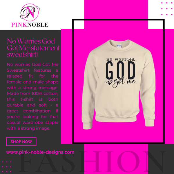 No Worries God Got Me Sweatshirt (statement t-shirt)