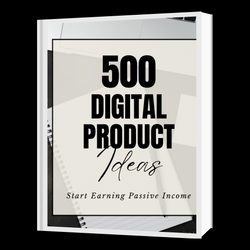 500 DIGITAL PRODUCTS IDEAS GUIDE  (DIGITAL DOWNLOAD)